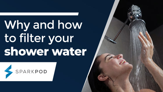 Why And How To Filter Your Shower Water